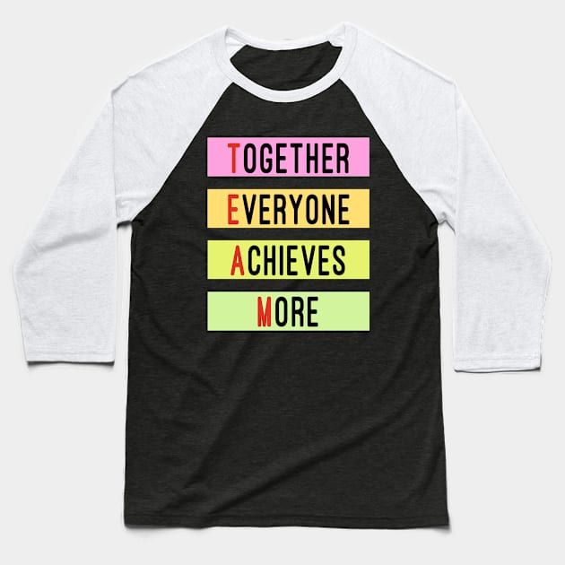 Together Everyone Achieves More Baseball T-Shirt by Color Fluffy